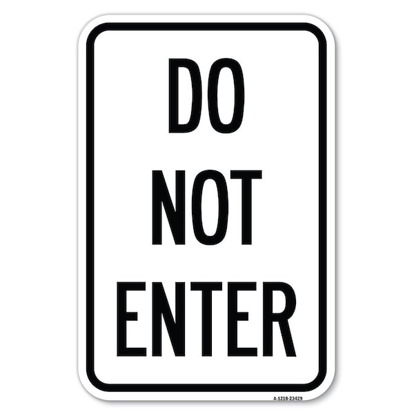 Parking Lot Sign Do Not Enter Heavy-Gauge Aluminum Sign, 12" x 18", A-1218-23429